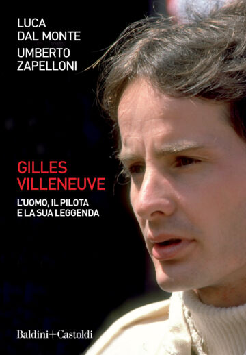 Gilles Villeneuve, l’uomo, il pilota e la sua leggenda