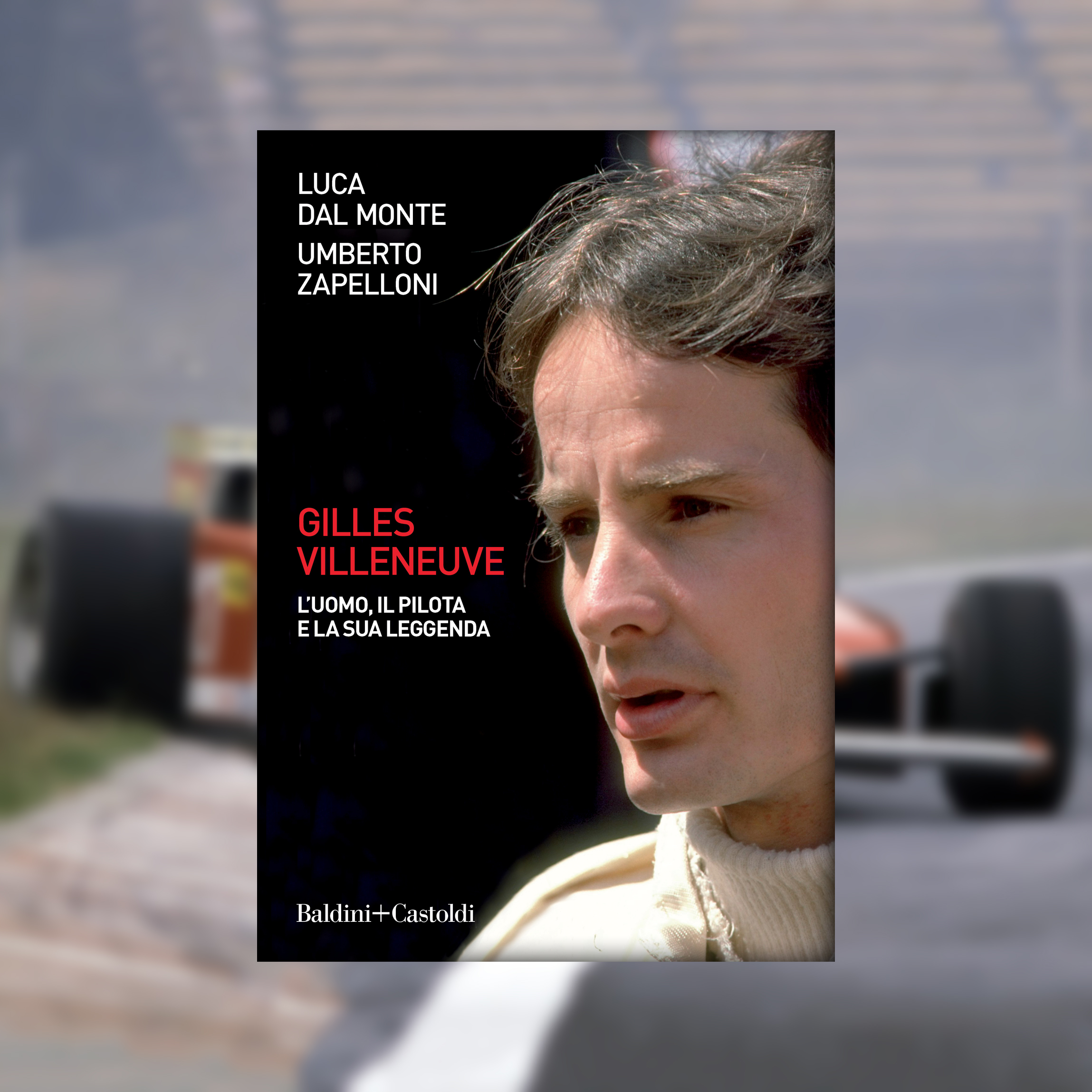 Gilles Villeneuve, l’uomo, il pilota e la sua leggenda